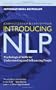 Introducing NLP: Psychological Skills for Understanding and Influencing People (Neuro-Linguistic Programming)