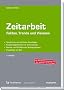Zeitarbeit: Fakten, Trends und Visionen