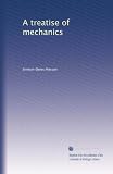 A treatise of mechanics