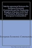 Interim agreement between the European Economic Community and the Hashemite Kingdom of Jordan (with final act), Brussels, 18 January 1977 .