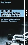 F&uuml;r die RAF war er das System, f&uuml;r mich der Vater: Die andere Geschichte des deutschen Terrorismus - Anne Ameri-Siemens