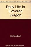 Daily life in a covered wagon