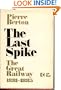 The Last Spike, the Great Railway 1881 - 1885