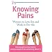 Knowing Pains: Women on Love, Sex and Work in our 40s