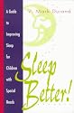 Sleep Better!: A Guide to Improving Sleep for Children With Special Needs