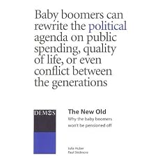 The New Old: Why the Baby Boomers Won't be Pensioned Off