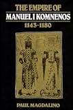 The Empire of Manuel I Komnenos, 1143-1180 Paul Magdalino