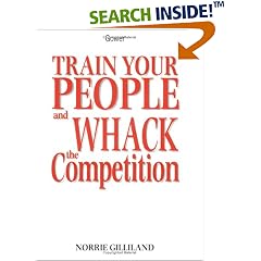 How to Train Your People and Whack the Competition