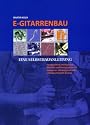 E- Gitarrenbau. Eine Selbstbauanleitung (Book on Demand)