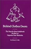 Behind Clothes Doors: The Step-by-Step Guidebook on How to Organize Your Wardrobe