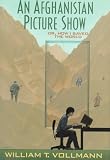 An Afghanistan Picture Show: Or, How I Saved the World