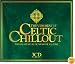 The Very Best of Celtic Chillout: the Greatest Celtic Music of All Time