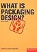What is Packaging Design? (Essential Design Handbooks) by Giles Calver