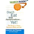 Don't Eat The Marshmallow Yet!: The Secret to Sweet Success in Work and Life