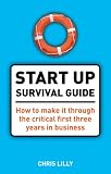 The Start-Up Survival Guide: What You Need to Know to Make It Through the First Three Years