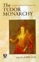 The Tudor Monarchy (Arnold Readers in History)