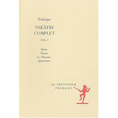 Th��tre complet : Volume 1, Ph�dre, Thyeste, Les Troyennes, Agamemnon