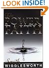 Smith Wigglesworth: The Power Of Faith