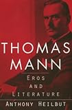 Review Univ.California P.  / Thomas Mann: Eros and Literature