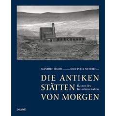 Die antiken St�tten von morgen: Ruinen des Industriezeitalters