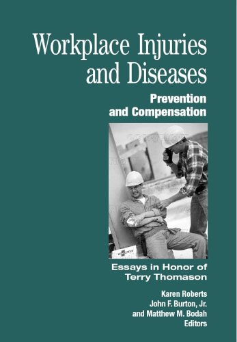 Workplace Injuries And Diseases: Prevention And Compensation: Essays in Honor of Terry Thomason
