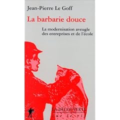 La Barbarie douce : La Modernisation aveugle des entreprises et de l'�cole