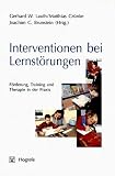Interventionen bei Lernst&ouml;rungen: F&ouml;rderung, Training und Therapie in der Praxis - 