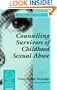 Counselling Survivors of Childhood Sexual Abuse (Counselling in Practice series)
