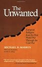 The Unwanted: European Refugees from the First World War Through the Cold War (Politics, History, and Social Change)