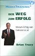 Der Weg  zum Erfolg. Warum Erfolg kein Geheimnis ist