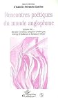 Rencontres poétiques du monde anglophone: Autour de-- Denise Levertov, Debjani Chatterjee, Derry O'Sullivan et Kenneth White : actes du colloque organisé ... lettres de l'Institut catholique de Paris