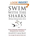 Swim With The Sharks Without Being Eaten Alive: Out Sell, Out Manage and Out Negotiate Your Competition