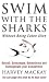 Swim with the Sharks without Being Eaten Alive: Out Sell, Out Manage and Out Negotiate Your Competition