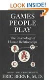 Games People Play: The Psychology of Human Relationships