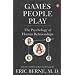 Games People Play: The Psychology of Human Relationships