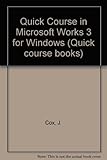 A quick course in Microsoft Works 3 for Windows