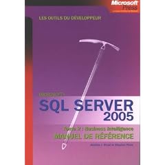 SQL Server 2005 : Tome 2, Business Intelligence Manuel de r�f�rence