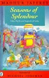 Seasons of Splendour: Tales, Myths and Legends of India