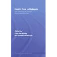 Health Care in Malaysia: The Dynamics of Provision, Financing and Access (Routledge Malaysian... by H. Barrac Chee