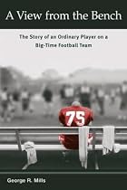 A View from the Bench: The Story of an Ordinary Player on a Big-Time Football Team (Sport and Society)