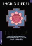 Formen: Tiefenpsychologische Deutung von Kreis, Kreuz, Dreieck, Quadrat, Spirale und Mandala