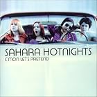 C'mon Let's Pretend by  Sahara Hotnights 