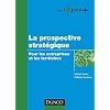 La prospective strat�gique - 2e �dition - Pour les entreprises et les territoires