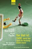 Der Ball ist rund, damit das Spiel die Richtung �ndern kann: Wie moderner Fu�ball funktioniert