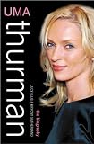 Uma Thurman: The Biography