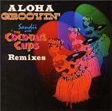 ALOHA GROOVIN’～サンディー・ウィズ・ザ・ココナツ・カップス・リミキシーズ