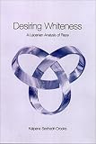 Desiring Whiteness: A Lacanian Analysis of Race (Opening Out)
