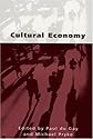 Cultural Economy: Cultural Analysis and Commercial Life (Culture, Representation and Identity series)