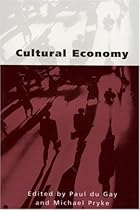 Cultural Economy: Cultural Analysis and Commercial Life (Culture, Representation and Identity series)