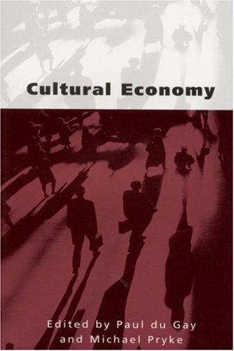 Cultural Economy: Cultural Analysis and Commercial Life (Culture, Representation and Identity series)